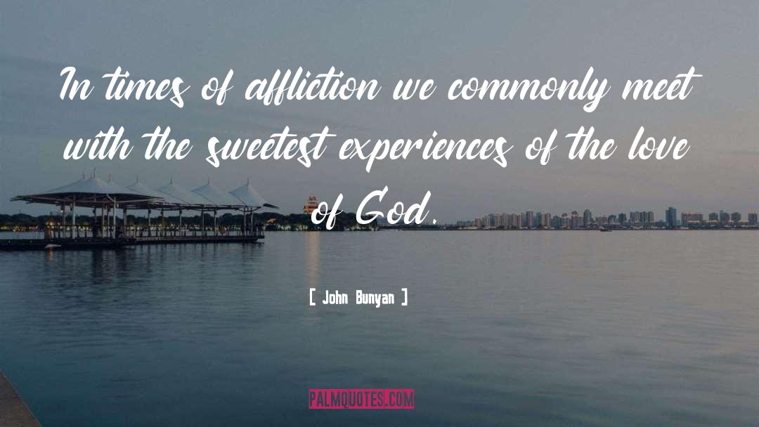 John Bunyan Quotes: In times of affliction we