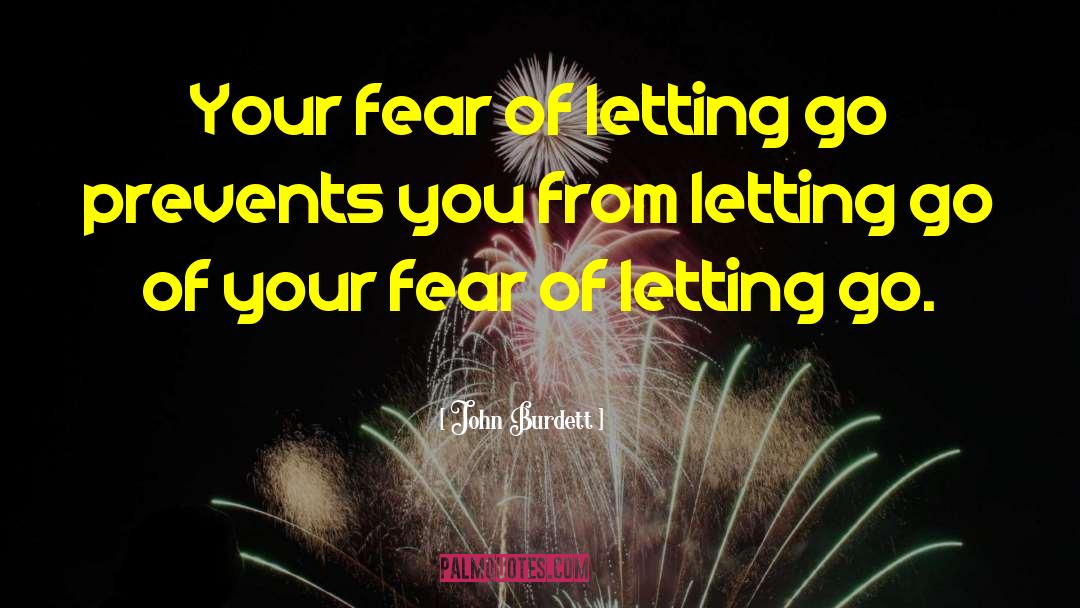 John Burdett Quotes: Your fear of letting go