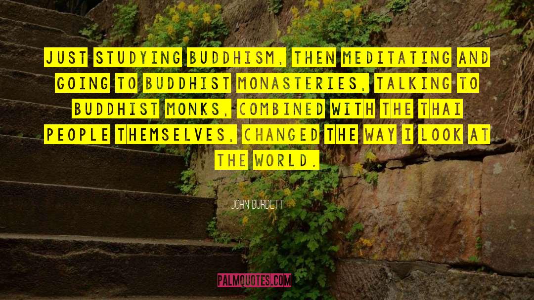 John Burdett Quotes: Just studying Buddhism, then meditating