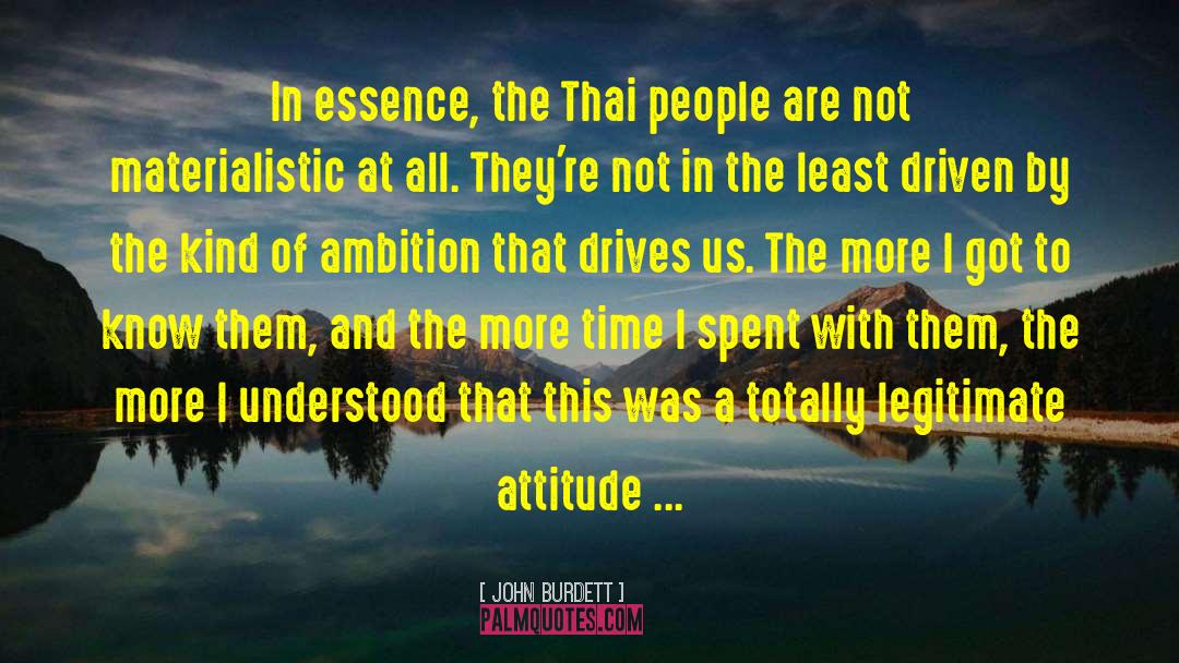 John Burdett Quotes: In essence, the Thai people