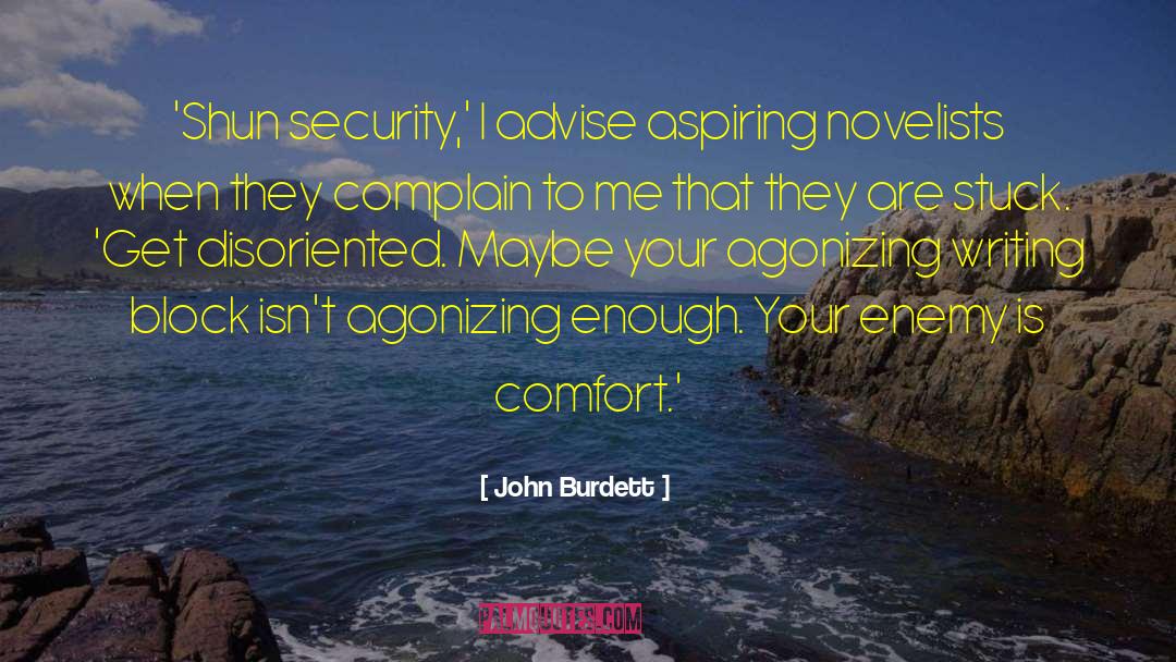 John Burdett Quotes: 'Shun security,' I advise aspiring