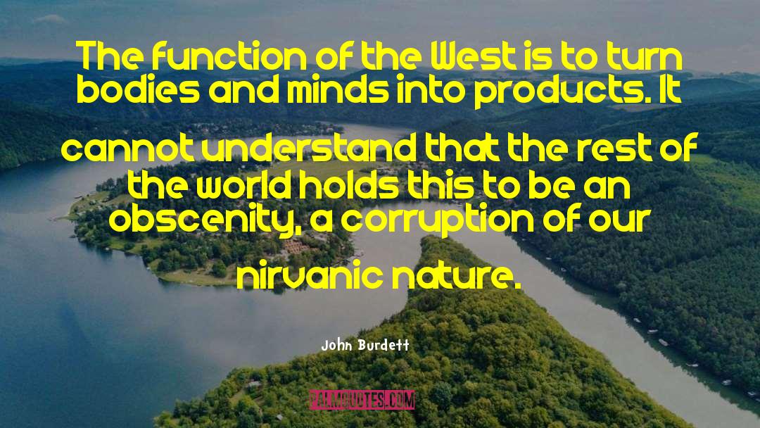 John Burdett Quotes: The function of the West