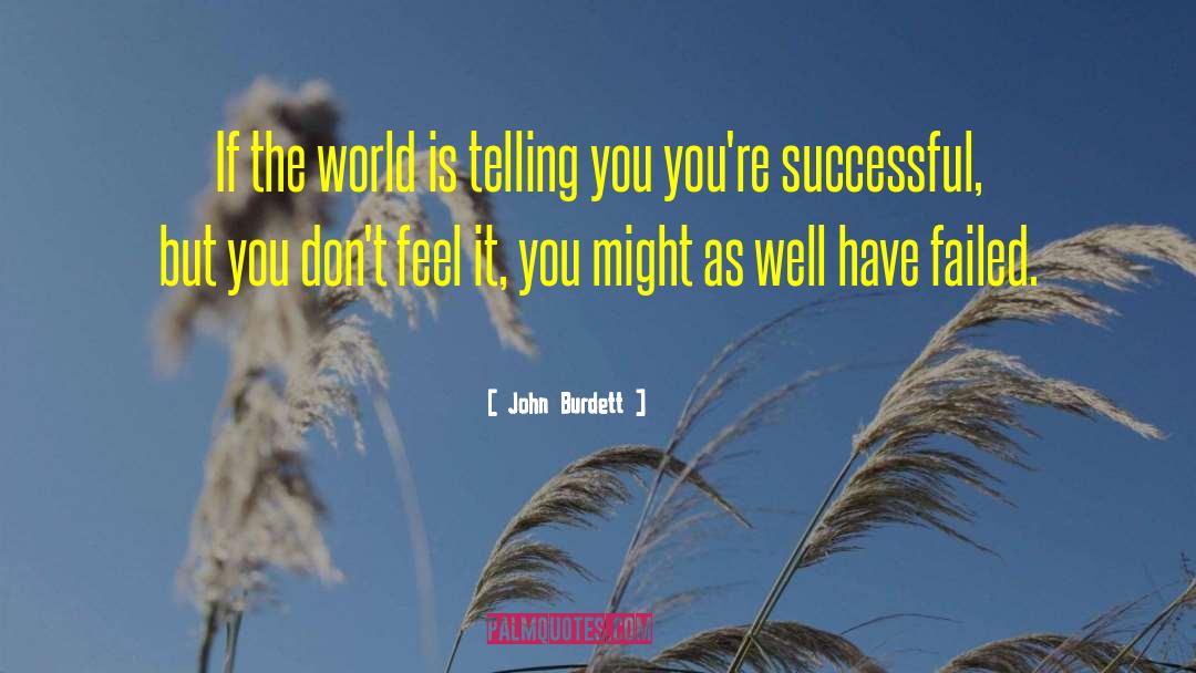 John Burdett Quotes: If the world is telling