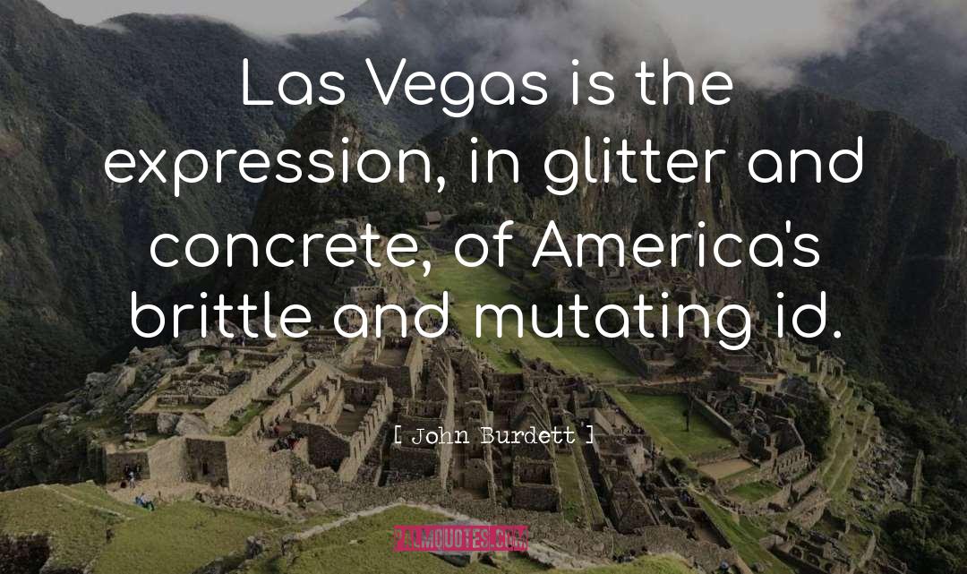 John Burdett Quotes: Las Vegas is the expression,