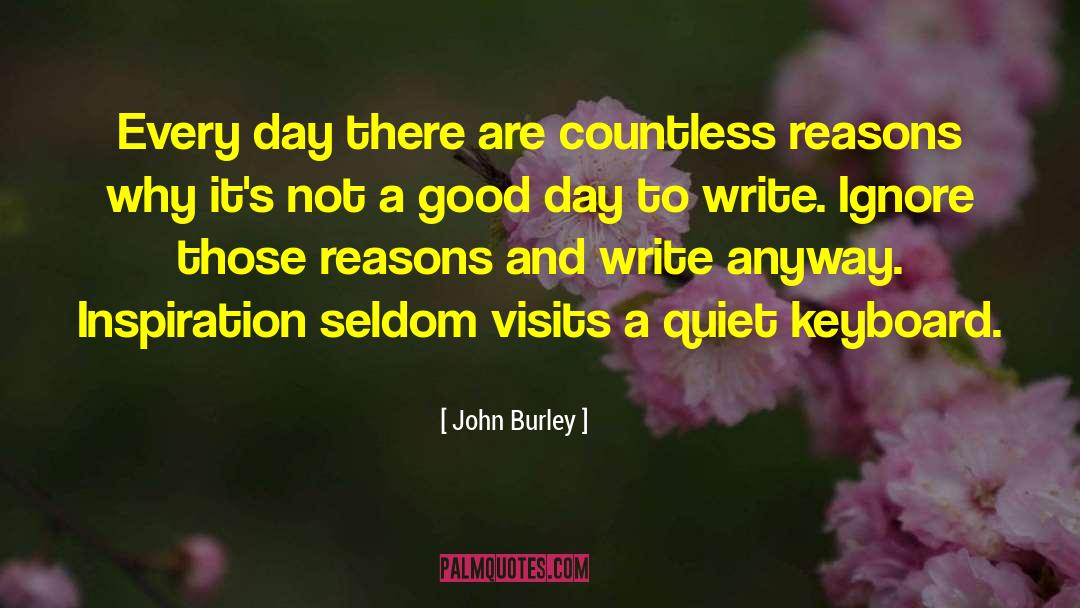 John Burley Quotes: Every day there are countless