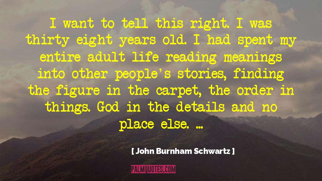 John Burnham Schwartz Quotes: I want to tell this