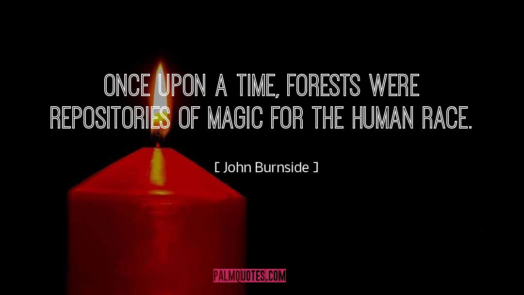 John Burnside Quotes: Once upon a time, forests