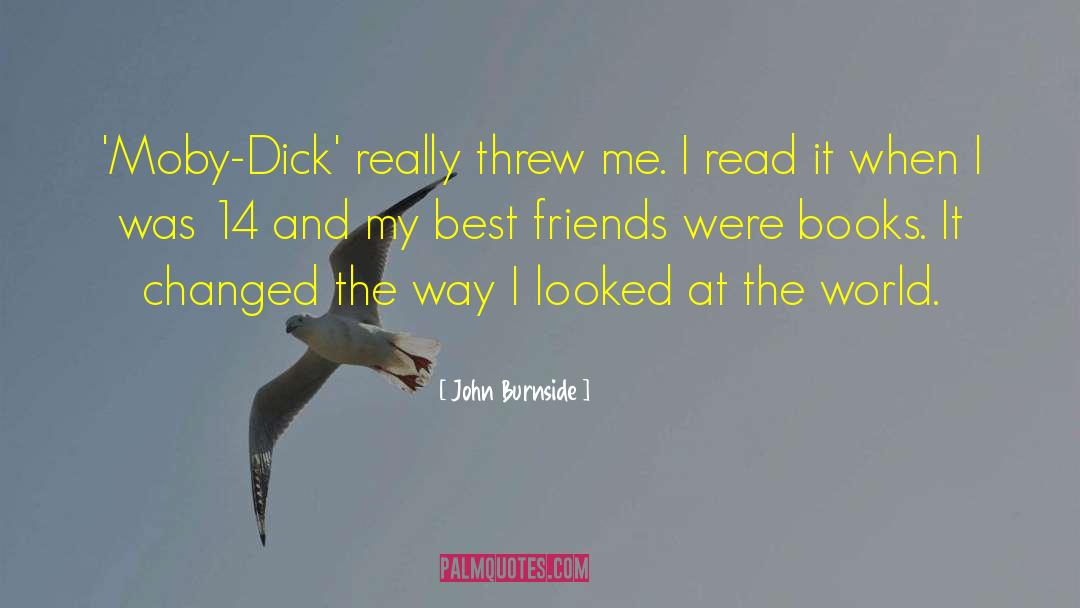John Burnside Quotes: 'Moby-Dick' really threw me. I