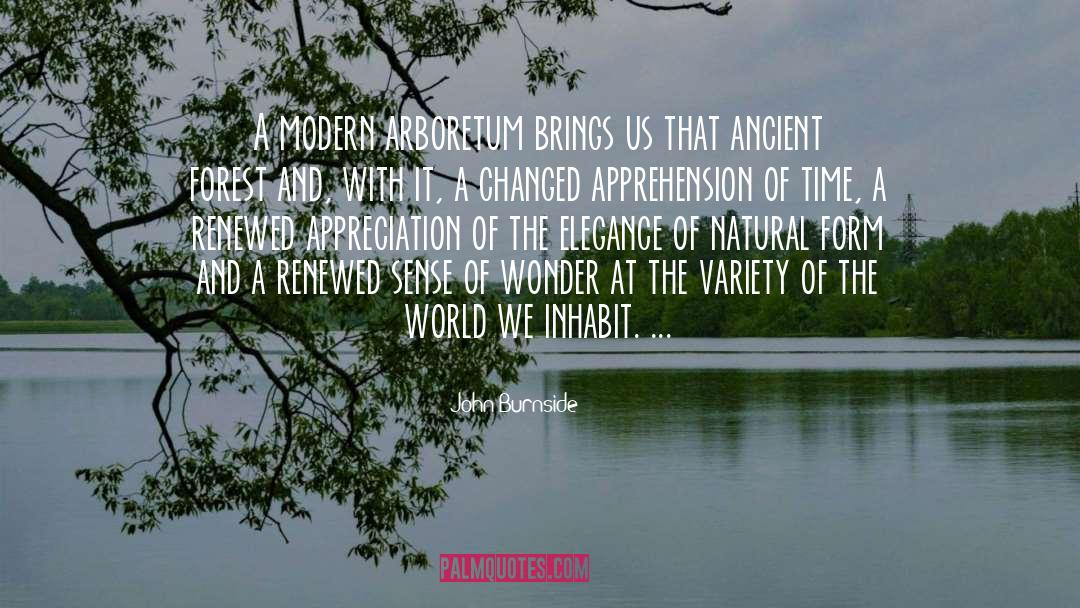 John Burnside Quotes: A modern arboretum brings us