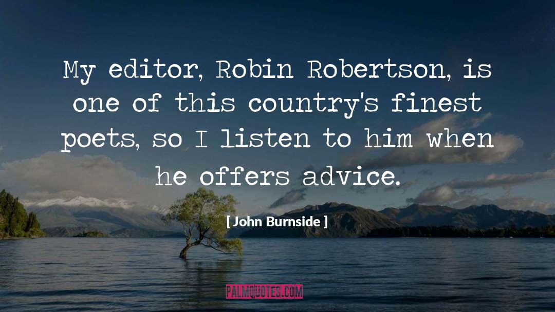 John Burnside Quotes: My editor, Robin Robertson, is
