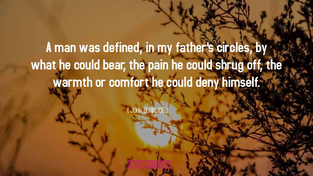 John Burnside Quotes: A man was defined, in
