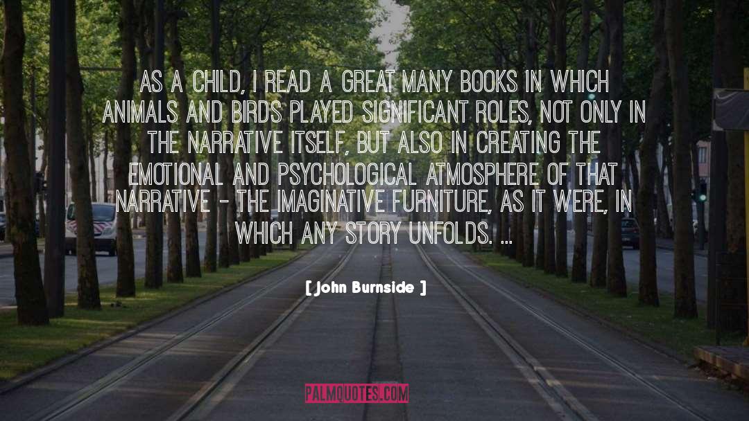 John Burnside Quotes: As a child, I read