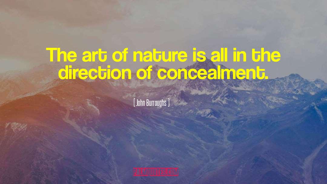 John Burroughs Quotes: The art of nature is