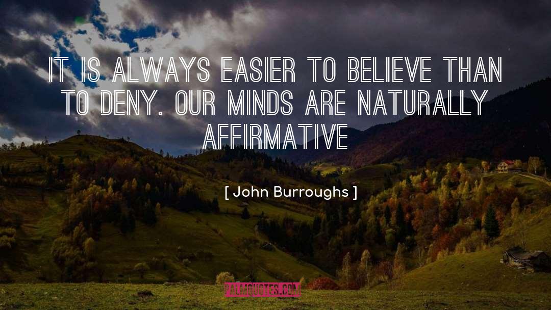 John Burroughs Quotes: It is always easier to