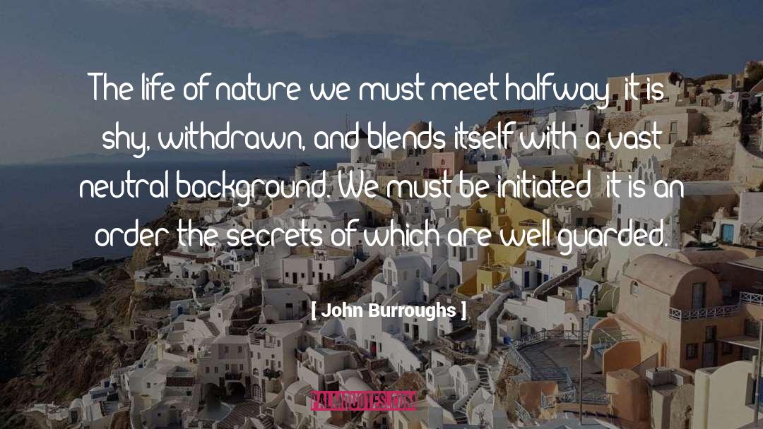 John Burroughs Quotes: The life of nature we