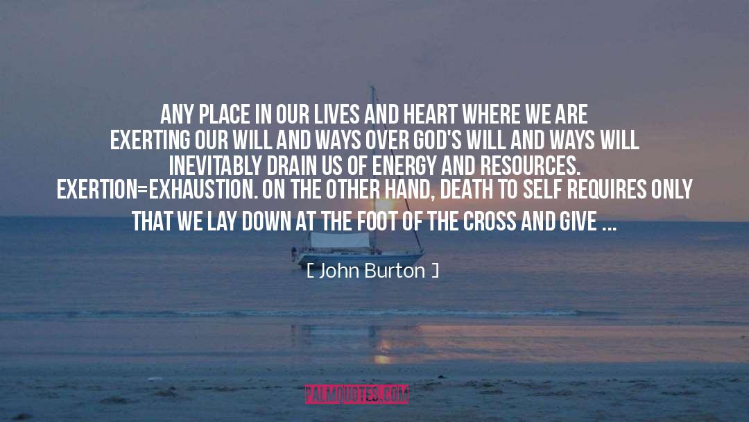 John Burton Quotes: Any place in our lives
