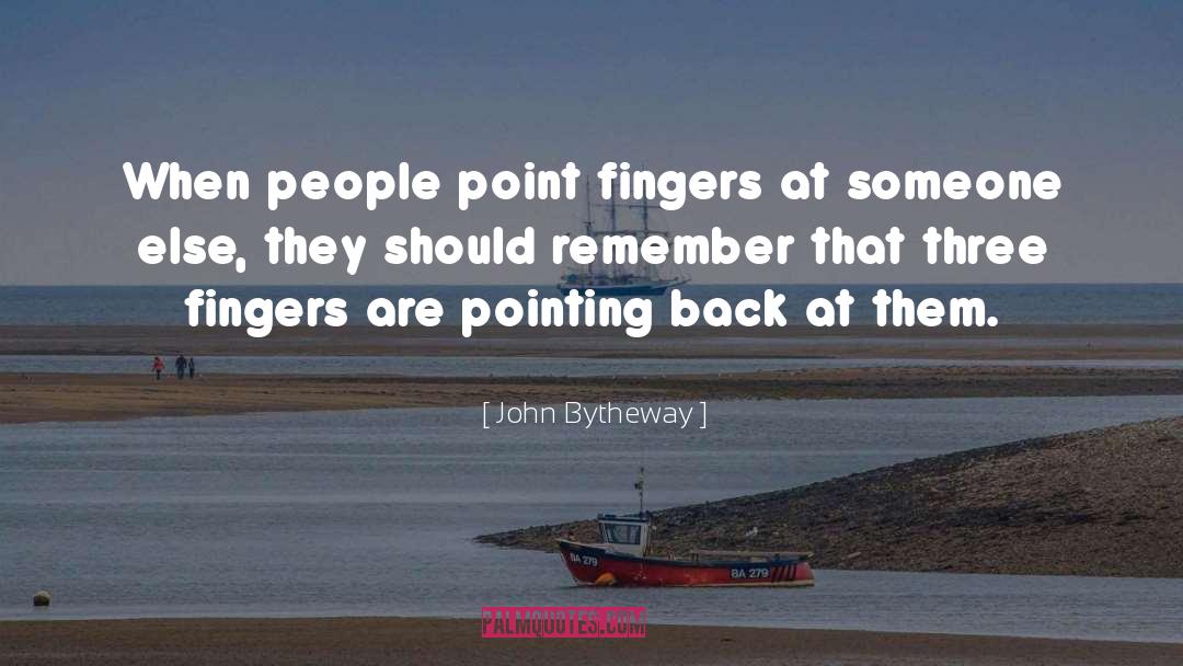 John Bytheway Quotes: When people point fingers at