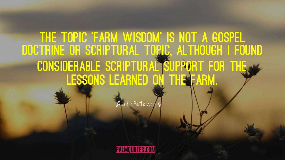 John Bytheway Quotes: The topic 'Farm Wisdom' is