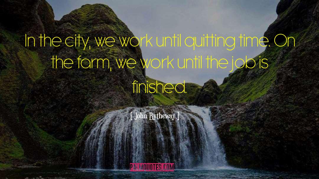 John Bytheway Quotes: In the city, we work