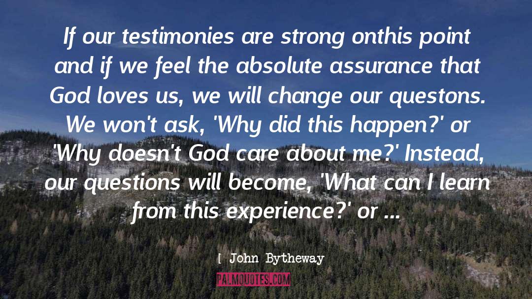 John Bytheway Quotes: If our testimonies are strong