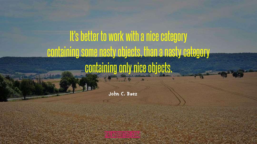 John C. Baez Quotes: It's better to work with