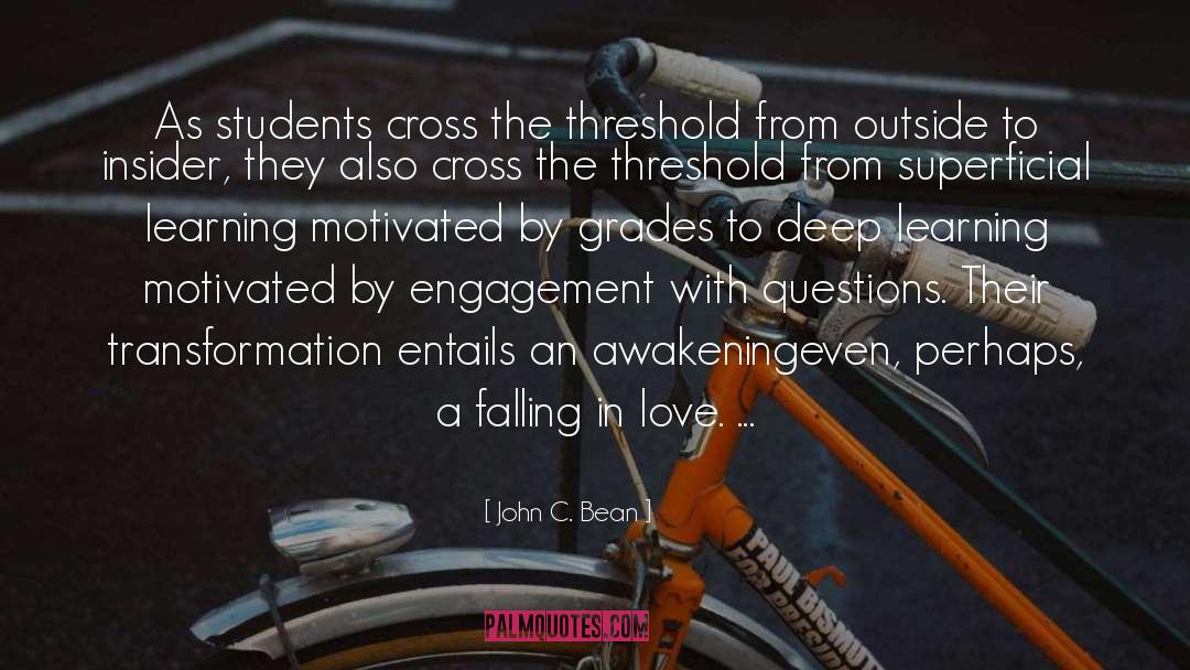 John C. Bean Quotes: As students cross the threshold