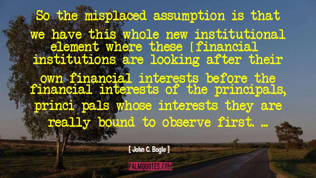 John C. Bogle Quotes: So the misplaced assumption is