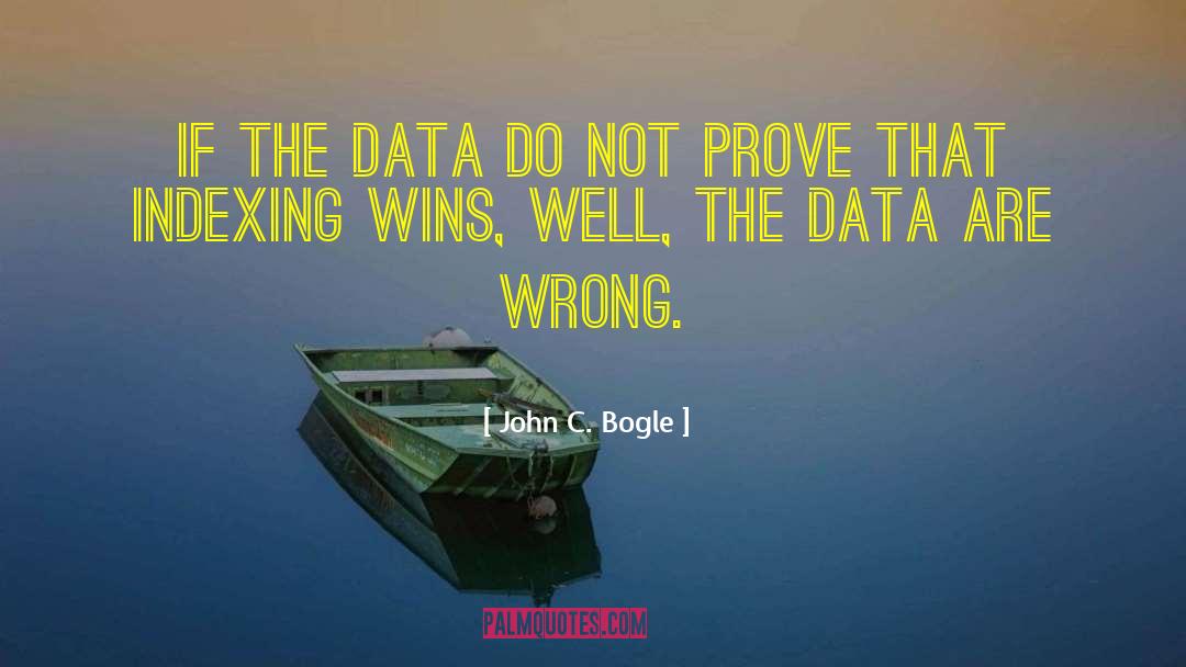 John C. Bogle Quotes: If the data do not