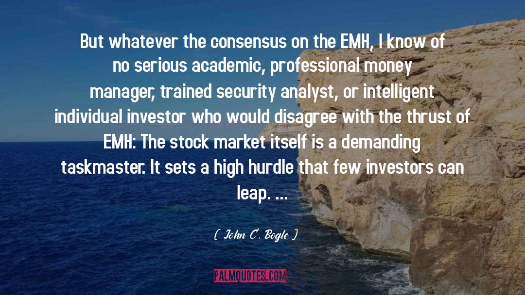 John C. Bogle Quotes: But whatever the consensus on