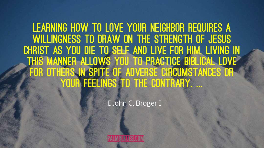 John C. Broger Quotes: Learning how to love your