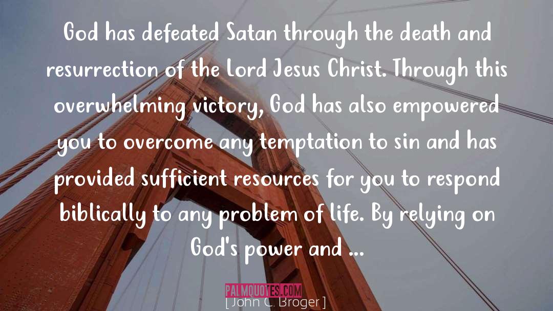 John C. Broger Quotes: God has defeated Satan through