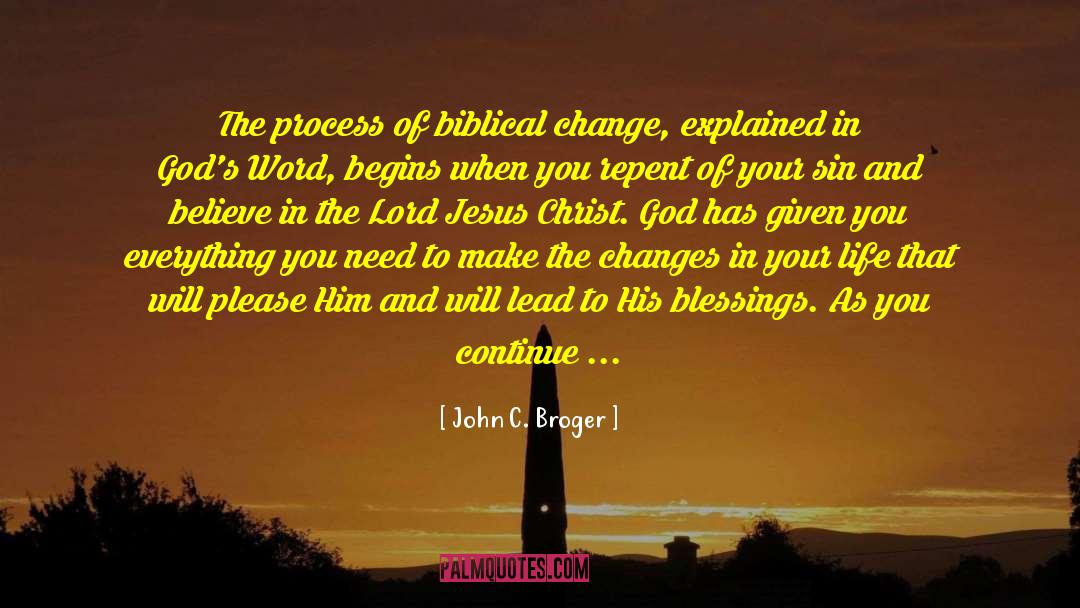 John C. Broger Quotes: The process of biblical change,