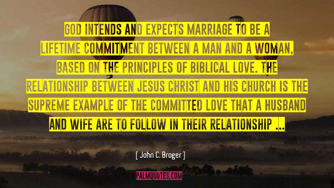 John C. Broger Quotes: God intends and expects marriage