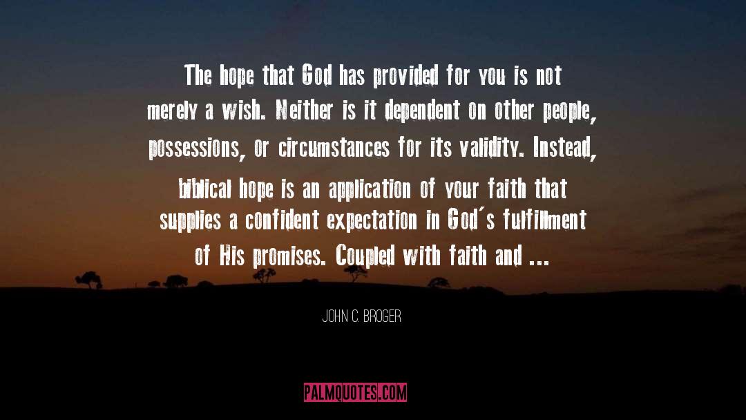 John C. Broger Quotes: The hope that God has