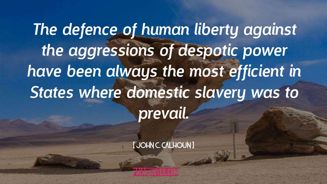 John C. Calhoun Quotes: The defence of human liberty