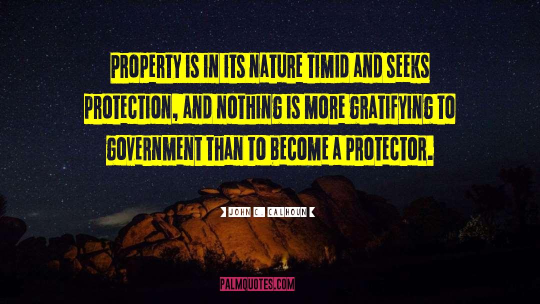 John C. Calhoun Quotes: Property is in its nature