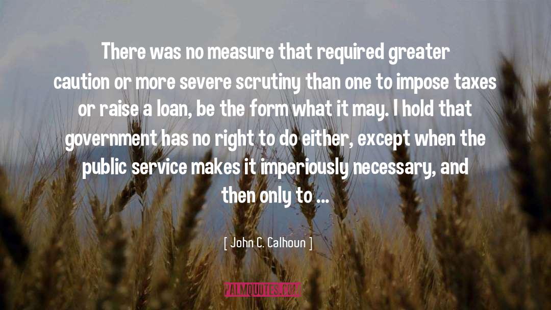 John C. Calhoun Quotes: There was no measure that