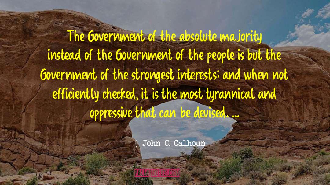 John C. Calhoun Quotes: The Government of the absolute