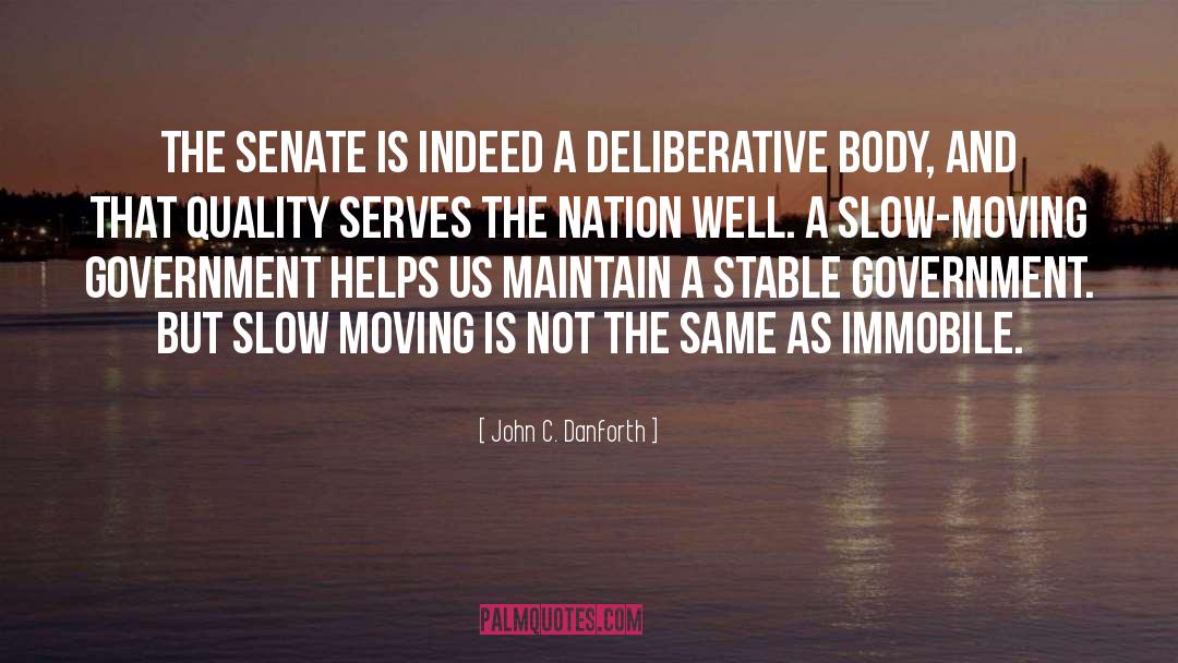 John C. Danforth Quotes: The Senate is indeed a