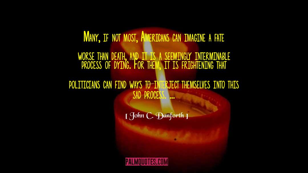 John C. Danforth Quotes: Many, if not most, Americans