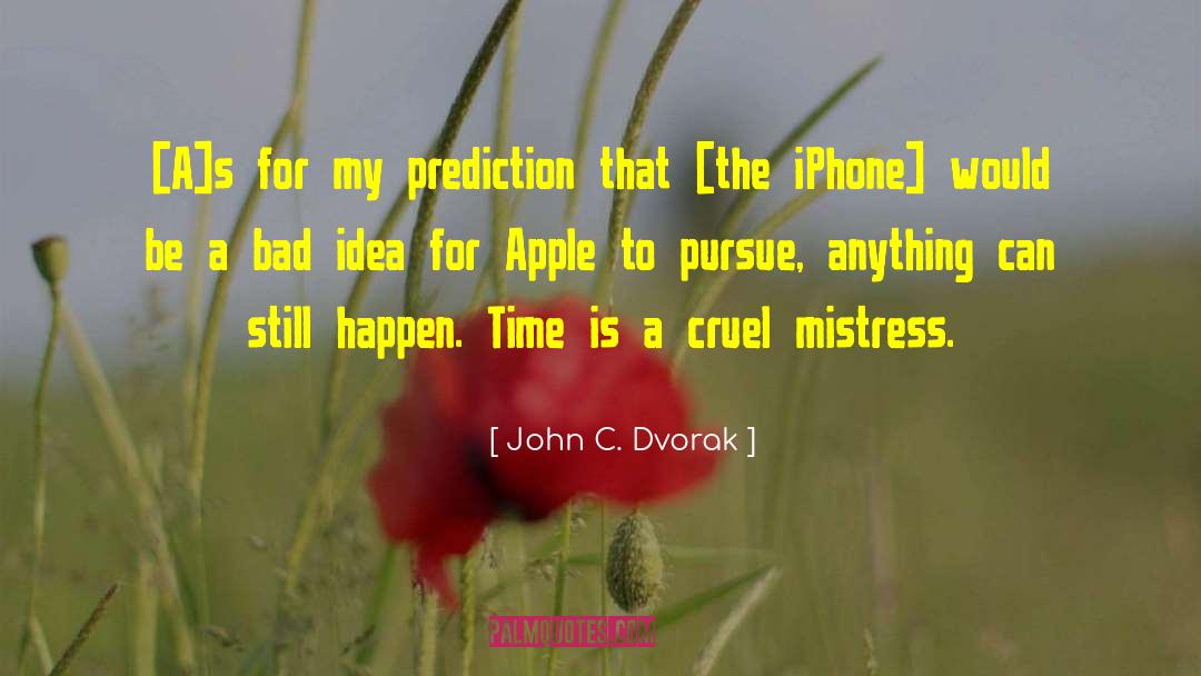 John C. Dvorak Quotes: [A]s for my prediction that