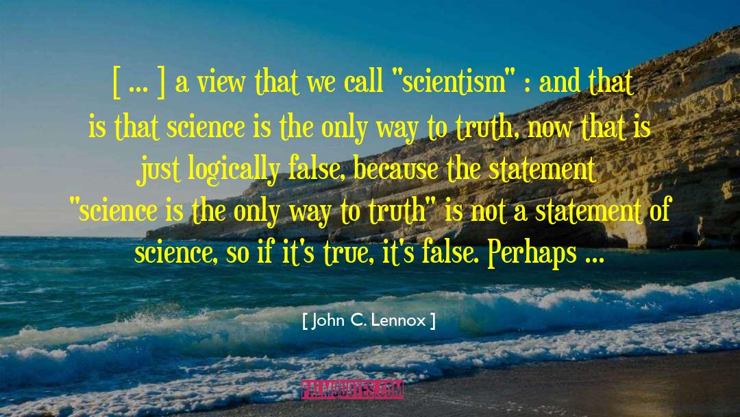 John C. Lennox Quotes: [ ... ] a view