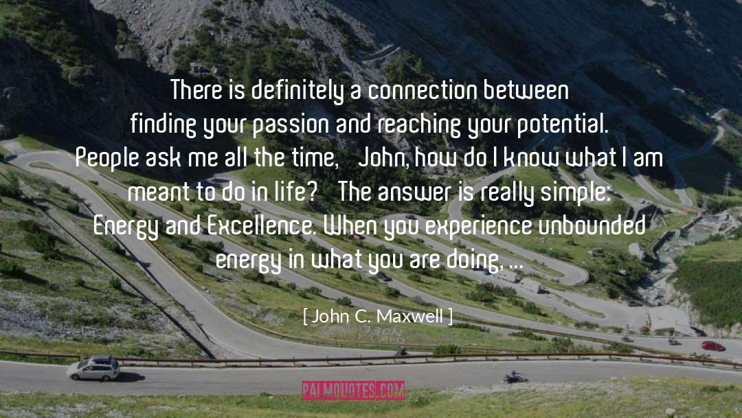 John C. Maxwell Quotes: There is definitely a connection