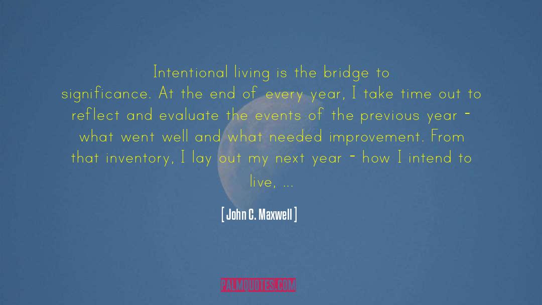 John C. Maxwell Quotes: Intentional living is the bridge