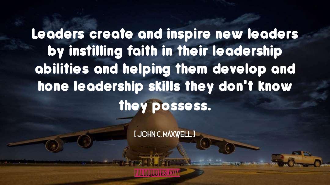 John C. Maxwell Quotes: Leaders create and inspire new