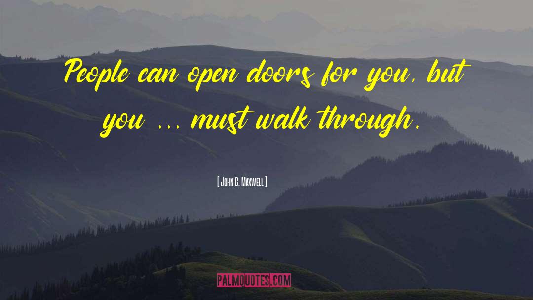 John C. Maxwell Quotes: People can open doors for