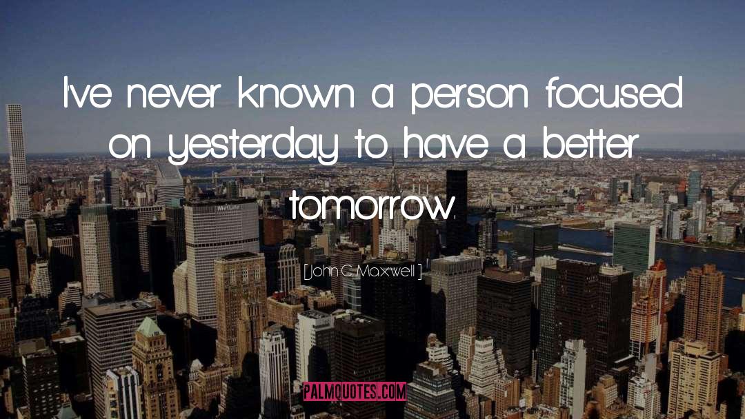 John C. Maxwell Quotes: I've never known a person
