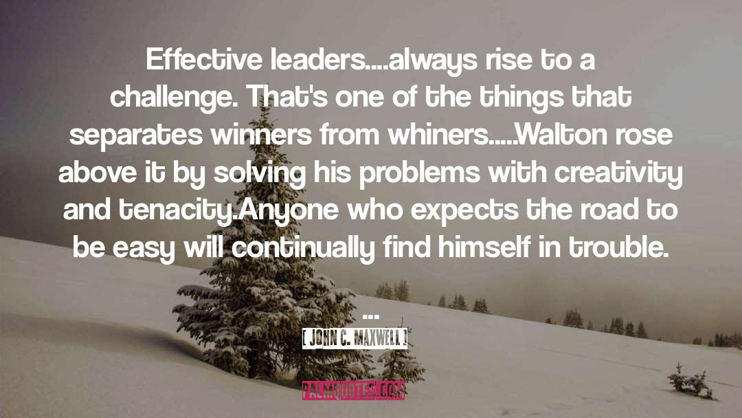 John C. Maxwell Quotes: Effective leaders....always rise to a