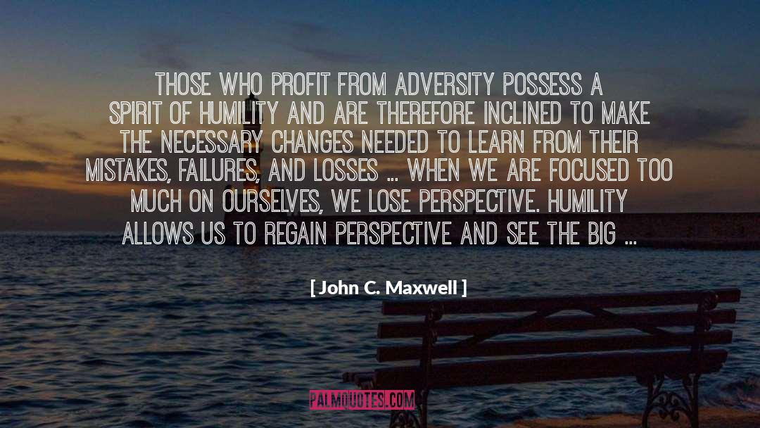 John C. Maxwell Quotes: Those who profit from adversity