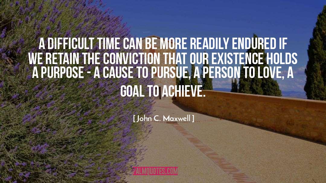 John C. Maxwell Quotes: A difficult time can be